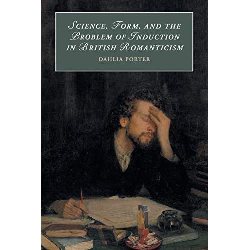 Science, Form, and the Problem of Induction in British Romanticism: 120 (Cambridge Studies in Romanticism, Series Number 120)