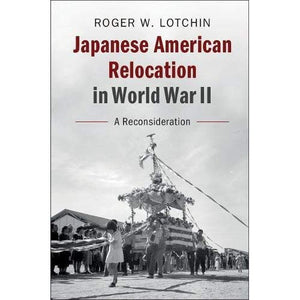 Japanese American Relocation in World War II: A Reconsideration