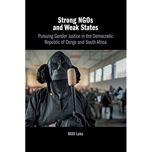 Strong NGOs and Weak States: Pursuing Gender Justice in the Democratic Republic of Congo and South Africa
