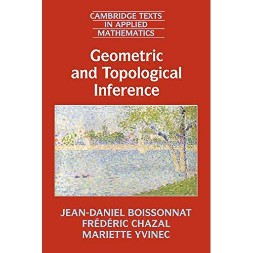 Geometric and Topological Inference: 57 (Cambridge Texts in Applied Mathematics, Series Number 57)