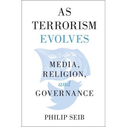 As Terrorism Evolves: Media, Religion, and Governance