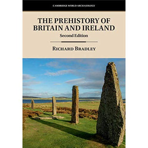 The Prehistory of Britain and Ireland (Cambridge World Archaeology)