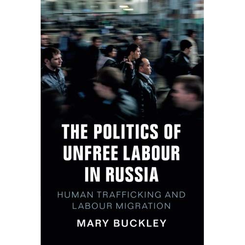 The Politics of Unfree Labour in Russia: Human Trafficking and Labour Migration