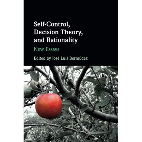 Self-Control, Decision Theory, and Rationality: New Essays