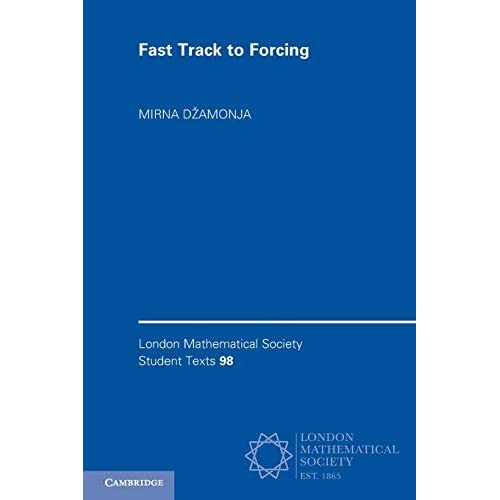 Fast Track to Forcing: 98 (London Mathematical Society Student Texts, Series Number 98)