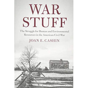 War Stuff: The Struggle for Human and Environmental Resources in the American Civil War (Cambridge Studies on the American South)