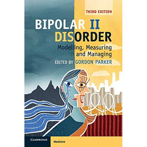 Bipolar II Disorder: Modelling, Measuring and Managing