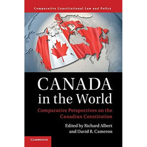 Canada in the World: Comparative Perspectives on the Canadian Constitution (Comparative Constitutional Law and Policy)