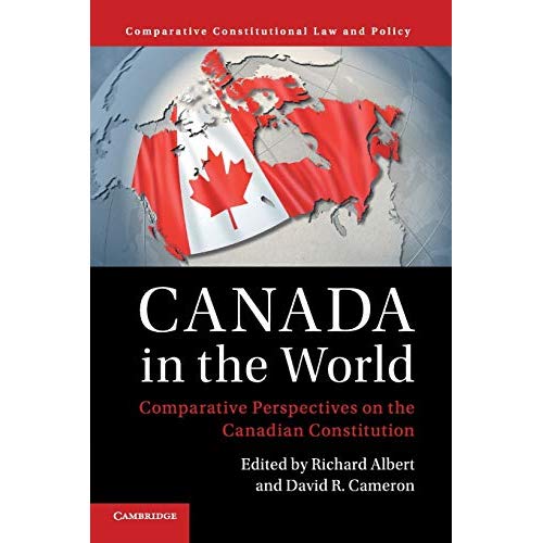 Canada in the World: Comparative Perspectives on the Canadian Constitution (Comparative Constitutional Law and Policy)