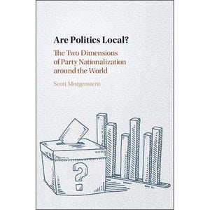 Are Politics Local?: The Two Dimensions of Party Nationalization around the World