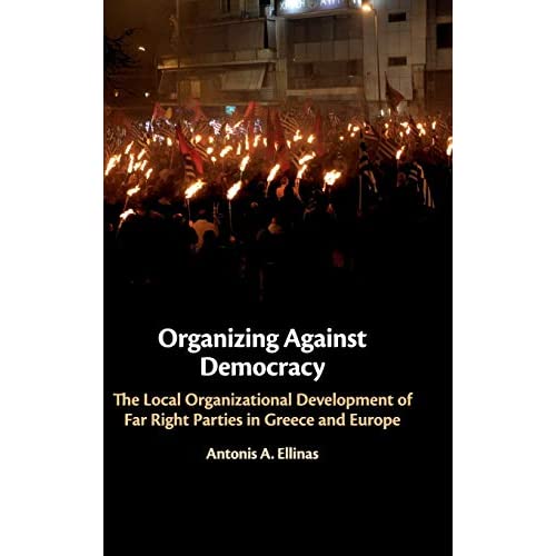 Organizing Against Democracy: The Local Organizational Development of Far Right Parties in Greece and Europe