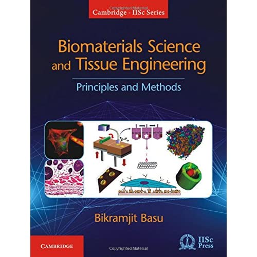 Biomaterials Science and Tissue Engineering: Principles and Methods (Cambridge IISc Series)