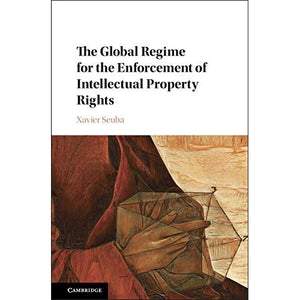 The Global Regime for the Enforcement of Intellectual Property Rights