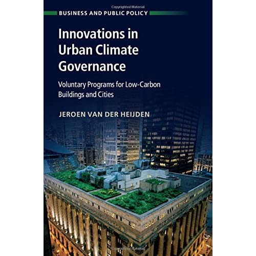 Innovations in Urban Climate Governance: Voluntary Programs for Low-Carbon Buildings and Cities (Business and Public Policy)