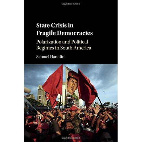 State Crisis in Fragile Democracies: Polarization and Political Regimes in South America