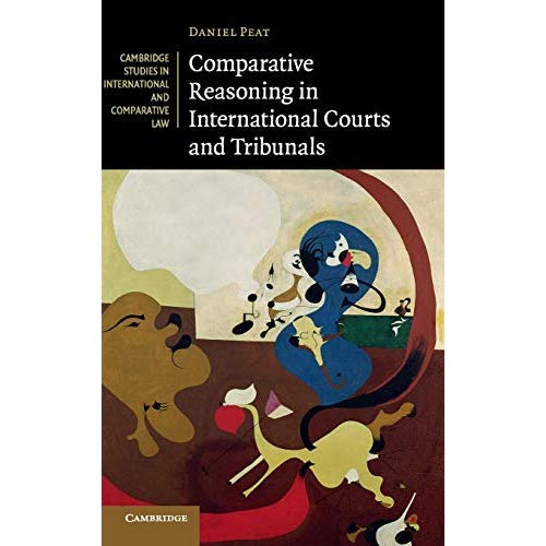 Comparative Reasoning in International Courts and Tribunals: 145 (Cambridge Studies in International and Comparative Law, Series Number 145)
