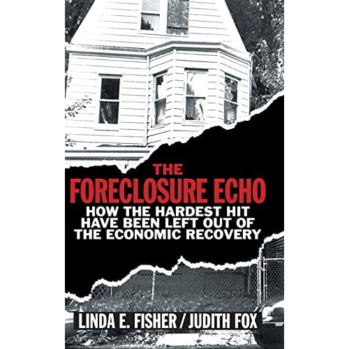 The Foreclosure Echo: How the Hardest Hit Have Been Left Out of the Economic Recovery