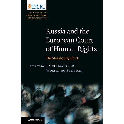 Russia and the European Court of Human Rights: The Strasbourg Effect (European Inter-University Centre for Human Rights and Democratisation)