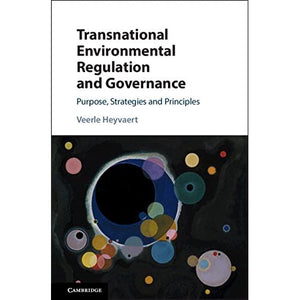 Transnational Environmental Regulation and Governance: Purpose, Strategies and Principles