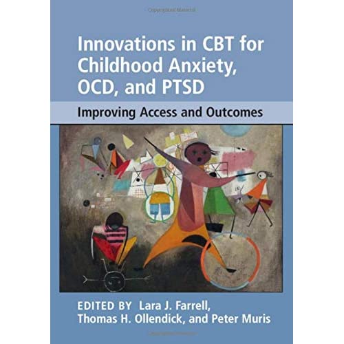 Innovations in CBT for Childhood Anxiety, OCD, and PTSD: Improving Access and Outcomes