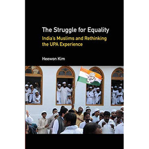 The Struggle for Equality: India's Muslims and Rethinking the UPA Experience