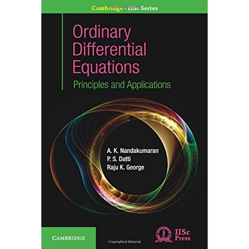 Ordinary Differential Equations: Principles and Applications (Cambridge IISc Series)