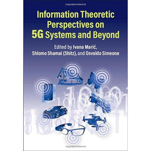 Information Theoretic Perspectives on 5G Systems and Beyond