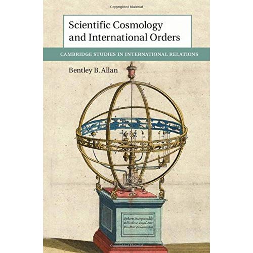 Scientific Cosmology and International Orders (Cambridge Studies in International Relations)