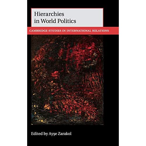 Hierarchies in World Politics: 144 (Cambridge Studies in International Relations)