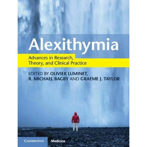 Alexithymia: Advances in Research, Theory, and Clinical Practice