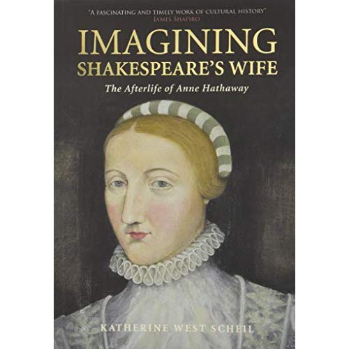Imagining Shakespeare's Wife: The Afterlife of Anne Hathaway