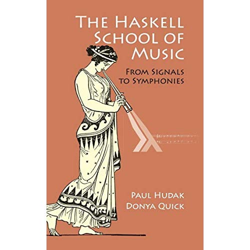 The Haskell School of Music: From Signals to Symphonies