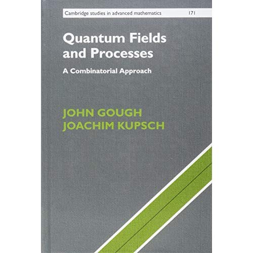 Quantum Fields and Processes: A Combinatorial Approach (Cambridge Studies in Advanced Mathematics)