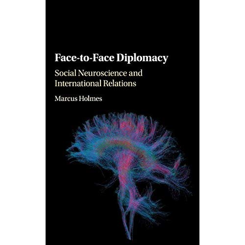 Face-to-Face Diplomacy: Social Neuroscience and International Relations