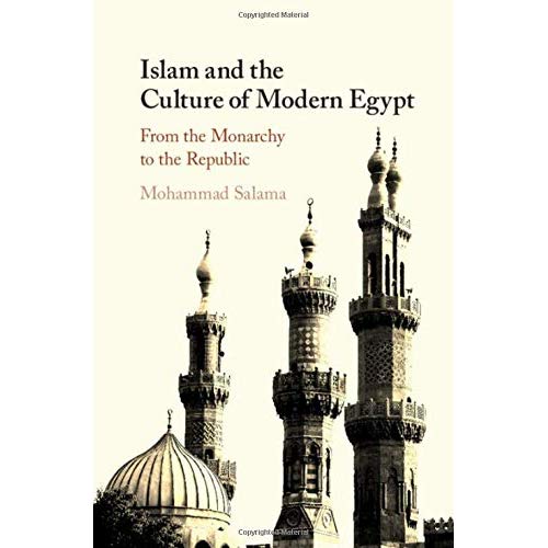 Islam and the Culture of Modern Egypt: From the Monarchy to the Republic