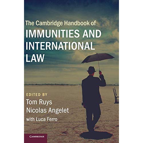 The Cambridge Handbook of Immunities and International Law
