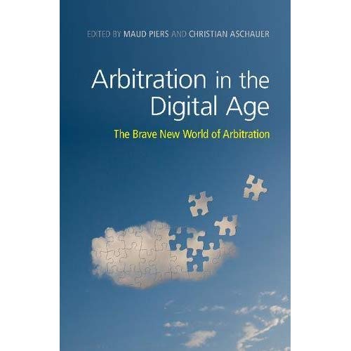 Arbitration in the Digital Age: The Brave New World of Arbitration