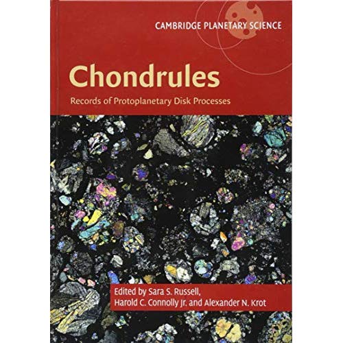 Chondrules: Records of Protoplanetary Disk Processes (Cambridge Planetary Science)