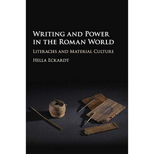 Writing and Power in the Roman World: Literacies and Material Culture