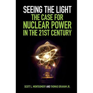 Seeing the Light: The Case for Nuclear Power in the 21st Century