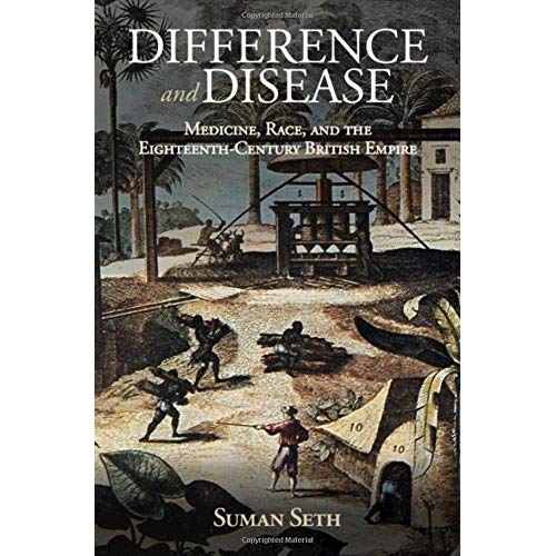 Difference and Disease: Medicine, Race, and the Eighteenth-Century British Empire (Global Health Histories)