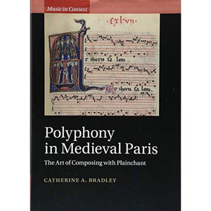 Polyphony in Medieval Paris: The Art of Composing with Plainchant (Music in Context)