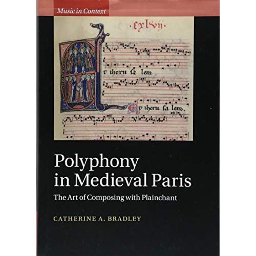 Polyphony in Medieval Paris: The Art of Composing with Plainchant (Music in Context)