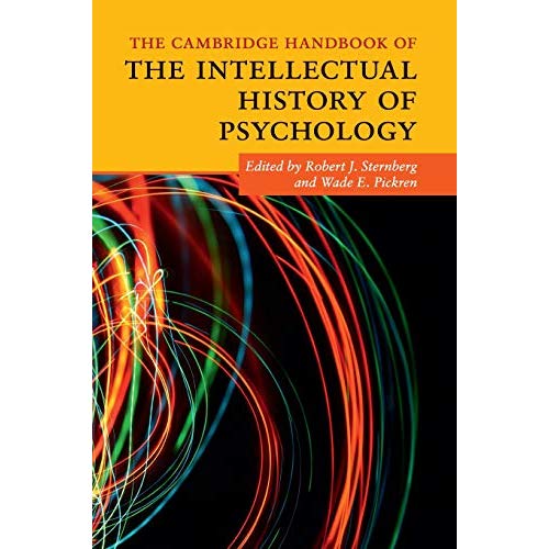 The Cambridge Handbook of the Intellectual History of Psychology (Cambridge Handbooks in Psychology)
