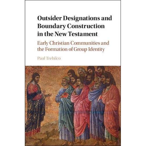 Outsider Designations and Boundary Construction in the New Testament: Early Christian Communities and the Formation of Group Identity