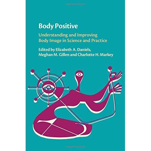 Body Positive: Understanding and Improving Body Image in Science and Practice