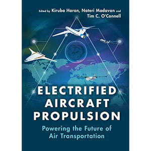 Electrified Aircraft Propulsion: Powering the Future of Air Transportation