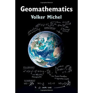Geomathematics: Modelling and Solving Mathematical Problems in Geodesy and Geophysics