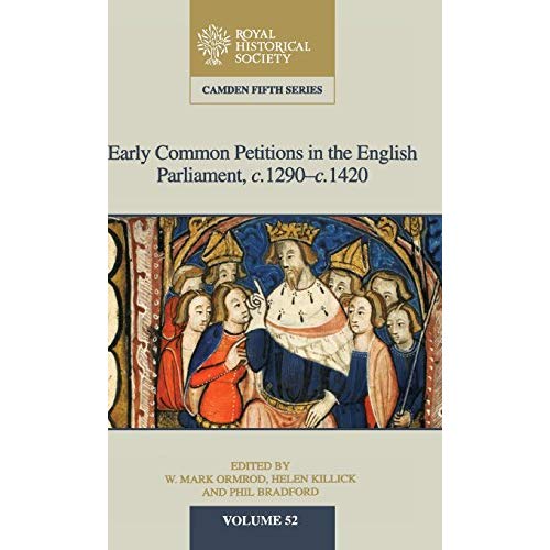 Early Common Petitions in the English Parliament, c.1290–c.1420 (Camden Fifth Series)
