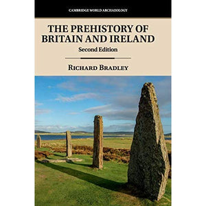 The Prehistory of Britain and Ireland (Cambridge World Archaeology)